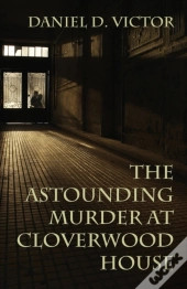 The Astounding Murder At Cloverwood House