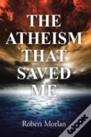 The Atheism That Saved Me