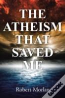 The Atheism That Saved Me