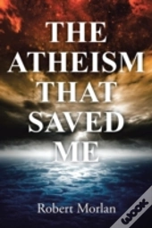 The Atheism That Saved Me