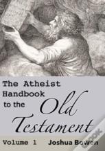 The Atheist Handbook To The Old Testament