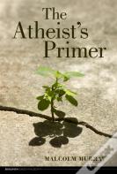 The Atheist'S Primer