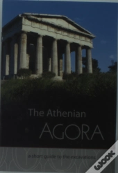 The Athenian Agora A Short Guide To The Excavations