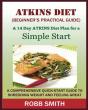 The Atkins Diet (A Beginner'S Practical Guide) - Preview