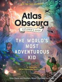 The Atlas Obscura Explorerâ€™S Guide For The Worldâ€™S Most Adventurous Kid