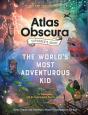The Atlas Obscura Explorerâ€™S Guide For The Worldâ€™S Most Adventurous Kid - Preview