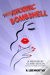 The Atomic Bombshell: A Memoir By Clara