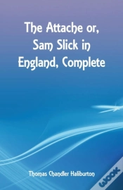 Capa do artigo The Attache Or, Sam Slick In England, Complete
