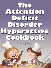 The Attention Deficit Disorder Hyperactive Cookbook