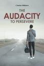 The Audacity To Persevere - Preview