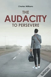 The Audacity To Persevere