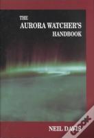 The Aurora Watcher'S Handbook