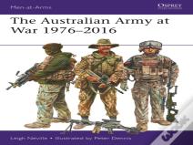The Australian Army At War 1976â€“2016