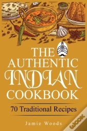 The Authentic Indian Cookbook