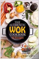 The Authentic Wok Cookbook