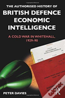 The Authorised History Of British Defence Economic Intelligence