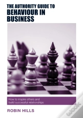 The Authority Guide To Behaviour In Business