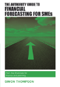 The Authority Guide To Financial Forecasting For Smes - Preview