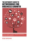 The Authority Guide To Networking For Business Growth