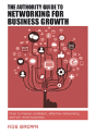 The Authority Guide To Networking For Business Growth - Preview