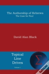 The Authorship Of Hebrews: The Case For Paul
