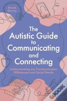 The Autistic Guide To Communicating And Connecting