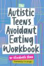 The Autistic Teen'S Avoidant Eating Workbook - Preview