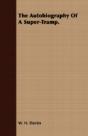 The Autobiography Of A Super-Tramp. - Preview