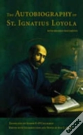 The Autobiography Of St. Ignatius Loyola