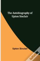 The Autobiography Of Upton Sinclair