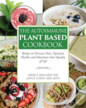 The Autoimmune Plant Based Cookbook