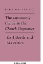 The Autonomy Theme In The Church Dogmatics - Preview