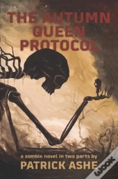 The Autumn Queen Protocol: A Zombie Nove