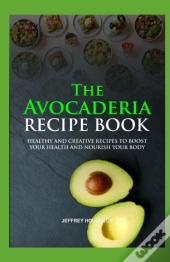 The Avocaderia Recipe Book