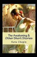 The Awakening & Other Short Stories Annotated