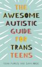 The Awesome Autistic Guide For Trans Teens - Preview