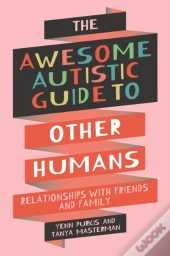 The Awesome Autistic Guide To Other Humans