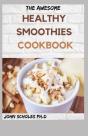 The Awesome Healthy Smoothies Cookbook - Preview