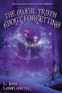 The Awful Truth About Forgetting - Preview