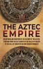 The Aztec Empire: An Enthralling Overvie - Preview