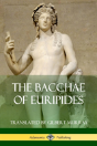 The Bacchae Of Euripides - Preview