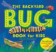 The Backyard Bug Book For Kids