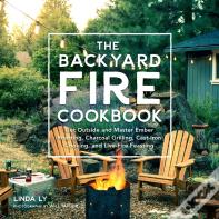 The Backyard Fire Cookbook