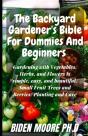 The Backyard Gardener'S Bible For Dummies And Beginners - Preview