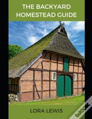 The Backyard Homestead Guide