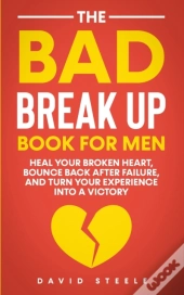 The Bad Break Up Book For Men