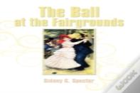 The Ball At The Fairgrounds