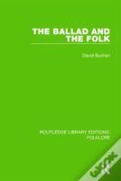 The Ballad And The Folk (Rle Folklore)