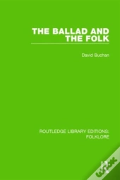 The Ballad And The Folk (Rle Folklore)