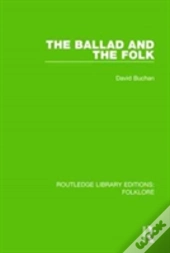 The Ballad And The Folk (Rle Folklore)